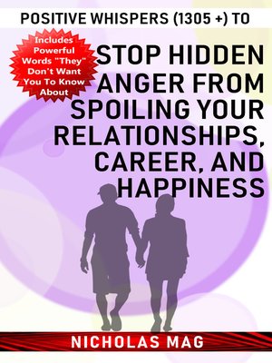 cover image of Positive Whispers (1305 +) to Stop Hidden Anger from Spoiling Your Relationships, Career, and Happiness